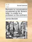 Image for Remarks on conversations occasioned by Mr. Burke&#39;s letter. In a letter to a professor on the continent.