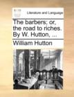 Image for The Barbers; Or, the Road to Riches. by W. Hutton, ...