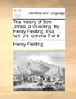 Image for The history of Tom Jones, a foundling. By Henry Fielding, Esq. ... Vol. VII. Volume 7 of 9