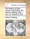 Image for The history of Tom Jones, a foundling. By Henry Fielding, Esq. ... Vol. IX. Volume 9 of 9