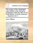 Image for The Works of the Celebrated John Wilkes, Esq; Formerly Published Under the Title of the North Briton, in Three Volumes; ... Volume 3 of 3