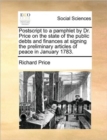 Image for PostScript to a Pamphlet by Dr. Price on the State of the Public Debts and Finances at Signing the Preliminary Articles of Peace in January 1783.