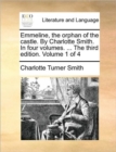 Image for Emmeline, the Orphan of the Castle. by Charlotte Smith. in Four Volumes. ... the Third Edition. Volume 1 of 4