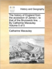Image for The History of England from the Accession of James I. to That of the Brunswick Line. ... by Catherine Macaulay. Volume 5 of 5