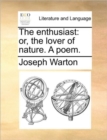 Image for The Enthusiast : Or, the Lover of Nature. a Poem.