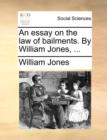 Image for An essay on the law of bailments. By William Jones, ...