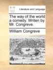 Image for The way of the world a comedy. Writen by Mr. Congreve.