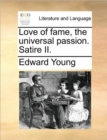 Image for Love of fame, the universal passion. Satire II.