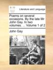 Image for Poems on several occasions. By the late Mr John Gay. In two volumes. ... Volume 1 of 2