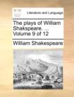 Image for The plays of William Shakspeare. ... Volume 9 of 12