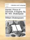Image for Hamlet, Prince of Denmark. a Tragedy. by Mr. Wm. Shakespear.