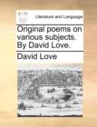 Image for Original Poems on Various Subjects. by David Love.