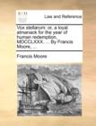 Image for Vox stellarum: or, a loyal almanack for the year of human redemption, MDCCLXXX. ... By Francis Moore, ...
