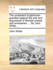 Image for The Protestant Englishman Guarded Against the Arts and Arguments of Romish Priests and Emissaries. ... by John White, ...