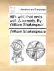 Image for All&#39;s well, that ends well. A comedy. By William Shakespear.