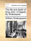 Image for The life and death of King John. A tragedy. By Shakespear.