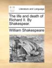 Image for The life and death of Richard II. By Shakespear.