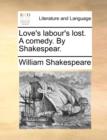 Image for Love&#39;s Labour&#39;s Lost. a Comedy. by Shakespear.