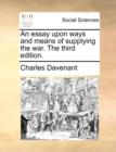 Image for An Essay Upon Ways and Means of Supplying the War. the Third Edition.