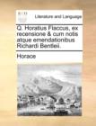 Image for Q. Horatius Flaccus, ex recensione &amp; cum notis atque emendationibus Richardi Bentleii.