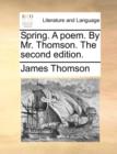 Image for Spring. A poem. By Mr. Thomson. The second edition.