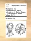 Image for Meditations and contemplations. In two volumes. ... By James Hervey, ... The nineteenth edition. ... Volume 2 of 2