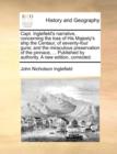 Image for Capt. Inglefield&#39;s Narrative, Concerning the Loss of His Majesty&#39;s Ship the Centaur, of Seventy-Four Guns; And the Miraculous Preservation of the Pinnace, ... Published by Authority. a New Edition, Co