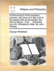 Image for A brief account of the occasion, process, and issue of a late tryal at the assize held at Gloucester, the third of March, 1743. ... Extracted from Mr. Whitefield&#39;s letter. By John Wesley, ...