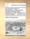 Image for The dramatic works of Shakspeare, in eight volumes; the last containing select explanatory notes. Published by Charles Wagner. ... Volume 1 of 8