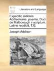 Image for Expeditio militaris Addisoniana, poema, Duci de Malborough inscriptum. Latine reddidit, T.G.