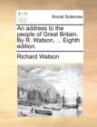 Image for An address to the people of Great Britain. By R. Watson, ... Eighth edition.