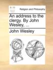 Image for An Address to the Clergy. by John Wesley, ...