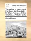 Image for The exiles; or memoirs of the Count de Cronstadt. By Clara Reeve, ... In two volumes. ... Volume 2 of 2