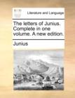 Image for The letters of Junius. Complete in one volume. A new edition.