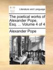 Image for The poetical works of Alexander Pope, Esq. ... Volume 4 of 4