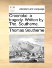 Image for Oroonoko: a tragedy. Written by Tho. Southerne.