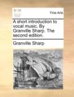 Image for A Short Introduction to Vocal Music. by Granville Sharp. the Second Edition.