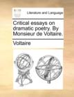 Image for Critical essays on dramatic poetry. By Monsieur de Voltaire.