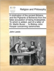 Image for A vindication of the ancient Britains and the Pighards of Bohemia from the false accusation of being Anabaptists. To which is added, part of a letter of Dr. Martin Bucer ... to Bishop John Hooper conc