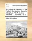 Image for Biographical memoirs of the French Revolution. By John Adolphus, F.S.A. In two volumes. ... Volume 2 of 2