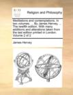 Image for Meditations and contemplations. In two volumes. ... By James Hervey, ... The twelfth edition. With many additions and alterations taken from the last edition printed in London. Volume 2 of 2