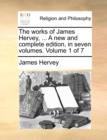 Image for The works of James Hervey, ... A new and complete edition, in seven volumes. Volume 1 of 7