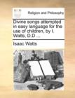 Image for Divine Songs Attempted in Easy Language for the Use of Children, by I. Watts, D.D ...