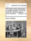 Image for The History of the Adventures of Joseph Andrews, and of His Friend Mr. Abraham Adams. ... in Two Volumes. ... Volume 1 of 2