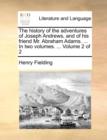 Image for The History of the Adventures of Joseph Andrews, and of His Friend Mr. Abraham Adams. ... in Two Volumes. ... Volume 2 of 2