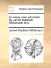 Image for An Essay Upon Education. by James Wadham Whitchurch, B.A.