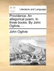 Image for Providence. An allegorical poem. In three books. By John Ogilvie, ...