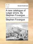 Image for A New Catalogue of Vulgar Errors. by Stephen Fovargue, ...