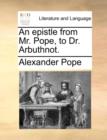 Image for An Epistle from Mr. Pope, to Dr. Arbuthnot.