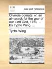Image for Olympia Domata; Or, an Almanack for the Year of Our Lord God, 1753. ... by Tycho Wing, ...